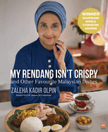 My Rendang Isn't Crispy: And Other Favourite Malaysian Dishes