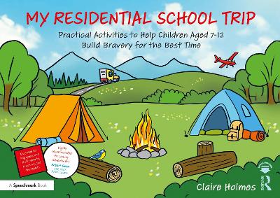 My Residential School Trip: Practical Activities to Help Children Aged 7-12 Build Bravery for the Best Time - Holmes, Claire