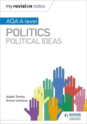 My Revision Notes: AQA A-level Politics: Political Ideas - Tomes, Adam, and Lemieux, Simon