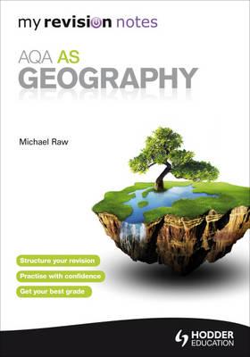 My Revision Notes:  AQA AS Geography - Raw, Michael