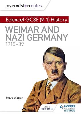 My Revision Notes: Edexcel GCSE (9-1) History: Weimar and Nazi Germany, 1918-39 - Waugh, Steve