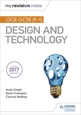 My Revision Notes: OCR GCSE (9-1) Design and Technology - Knight, Andy, and Crampton, Kevin, and Walkley, Corinne