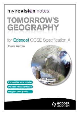 My Revision Notes: Tomorrow's Geography for Edexcel GCSE Specification a - Warren, Steph