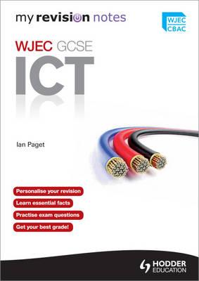 My Revision Notes: Wjec Ict for GCSE - Paget, Ian
