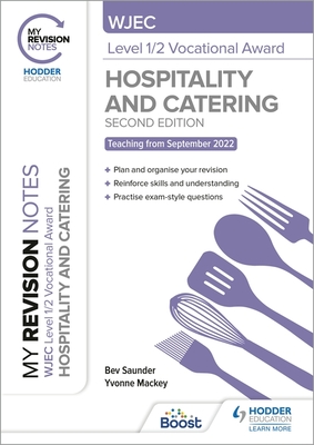 My Revision Notes: WJEC Level 1/2 Vocational Award in Hospitality and Catering, Second Edition - Saunder, Bev, and Mackey, Yvonne