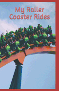 My Roller Coaster Rides: Thrill Rides Enthusiast's Logbook