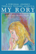 My Rory: A Personal Journey Through Teenage Anorexia