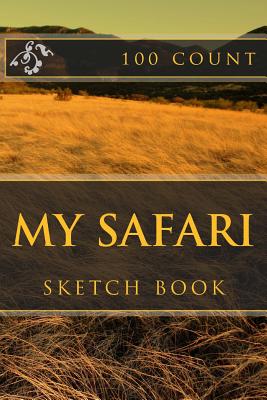 My Safari: Sketch Book (100 Count) - Foster, R J (Contributions by), and Starling, B F (Contributions by), and Foster, Richard B