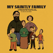 My Saintly Family: A Book About a Traditional Orthodox Family
