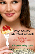 My Saucy Stuffed Ravioli: The Life of Angelica Cookson Potts - Whytock, Cherry