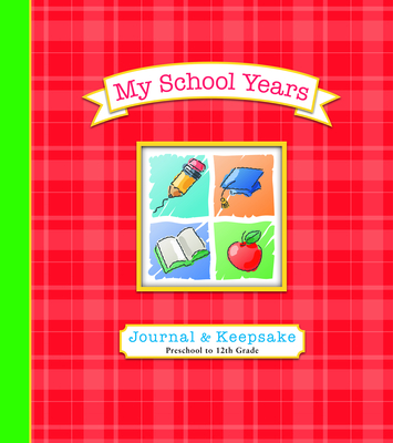 My School Years Journal & Keepsake: Preschool to 12th Grade - Lluch, Alex A