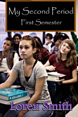 My Second Period: First Semester - Smith, Loren