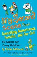 My Second Scene Book: 52 Two-minute Scenes About Imaginary People and Places