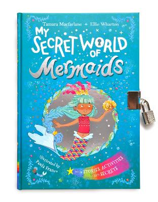 My Secret World of Mermaids: lockable story and activity book - Wharton, Ellie, and Macfarlane, Tamara