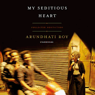 My Seditious Heart: Collected Nonfiction
