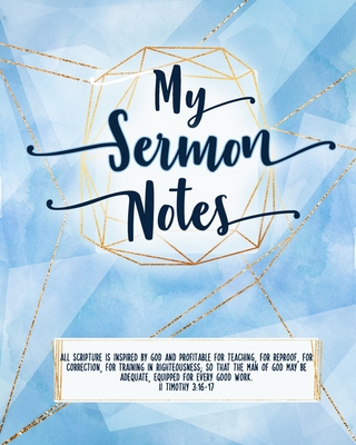 My Sermon Notes: For Women, Ladies. Pages for ONE FULL YEAR! Special holiday pages and Bible study quick reference sheets. Blue/Gold - Alleyne, Trina