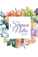 My Sermon Notes Journal: 3 - Inspirational Christian Notebook Prayer Journal to Record, Reflect and Remember Sermons, Inspirational Gifts for Women
