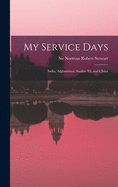 My Service Days: India, Afghanistan, Suakin '85, and China