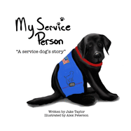 My Service Person: A service dog's story