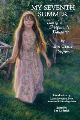My Seventh Summer: Tale of a Sheepman's Daughter - Roderick, Lee (Editor), and Dayton, Eve Crane