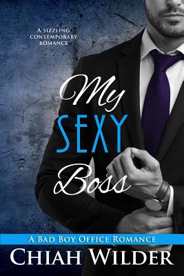 My Sexy Boss: A Bad Boy Office Romance - Wilder, Chiah, and Editing, Hot Tree (Editor)