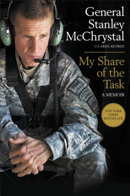 My Share of the Task: A Memoir - McChrystal, Stanley A, General