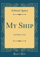 My Ship: And Other Verses (Classic Reprint)