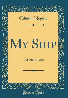 My Ship: And Other Verses (Classic Reprint) - Leamy, Edmund