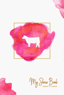 My Show Book Journal & Planner: Pink Abstract Show Steer Version