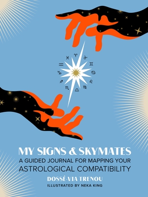 My Signs & Skymates: A Guided Journal for Mapping Your Astrological Compatibility - Trenou, Dosse-Via