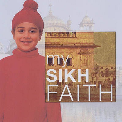 My Sikh Faith - Singh, Kaval