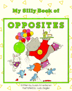 My Silly Book of Opposites