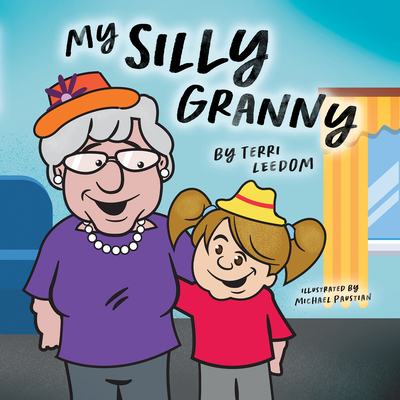 My Silly Granny: A Story of Dementia - Leedom, Terri