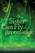 My Sister Can Fly on a Broomstick