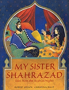 My Sister Shahrazad: Tales from the Arabian Nights