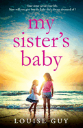 My Sister's Baby: The completely gripping and heartbreaking book club pick from Louise Guy