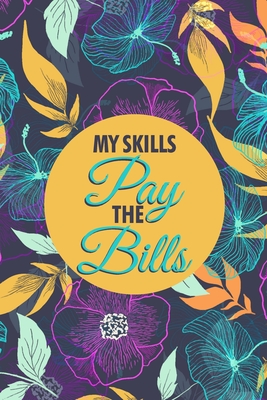 My Skills Pay The Bills: A Financial planner organizer budget book - A spend well budget planner and bill organizer budgeting planner 2020 - Budget Planner Organizer & bill organizer - Jessie Grate