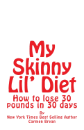 My Skinny Lil' Diet: How to Lose 30 Pounds in 30 Days