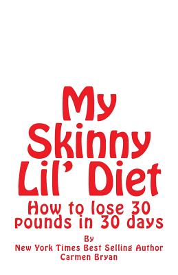 My Skinny Lil' Diet: How to lose 30 pounds in 30 days - Bryan, Carmen