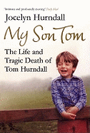 My Son Tom: The Life and Tragic Death of Tom Hurndal