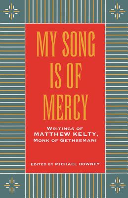 My Song Is Of Mercy - Downey, Michael (Editor), and Kelty, Matthew