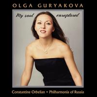 My Soul Enraptured - Olga Guryakova (soprano); Philharmonia of Russia; Constantine Orbelian (conductor)