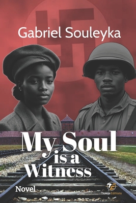 My Soul is a Witness - Publishing, Tioleja (Editor), and Souleyka, Gabriel