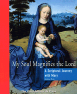 My Soul Magnifies the Lord: A Scriptural Journey with Mary