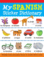 My Spanish Sticker Dictionary: Everyday Words and Popular Themes in Colorful Sticker Scenes