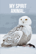 My Spirit Animal: Snowy Owl Journal
