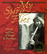 My Spirit Flies: Portraits and Prose of Women in Their Power - Angell, M Cathy