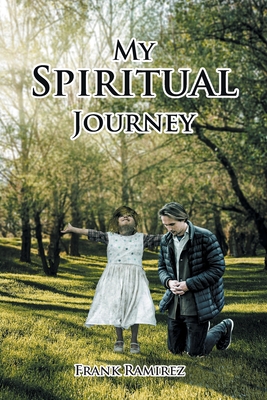 My Spiritual Journey - Ramirez, Frank