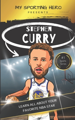 My Sporting Hero: Stephen Curry: Learn all about your favorite NBA star - Green, Rob