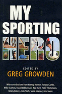 My Sporting Hero - Growden, Greg (Editor)